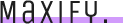 Maxify